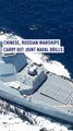 Chinese, Russian warships carry out joint naval drills