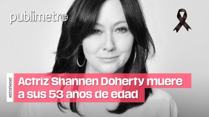 Télécharger la video: Actriz Shannen Doherty muere a sus 53 años