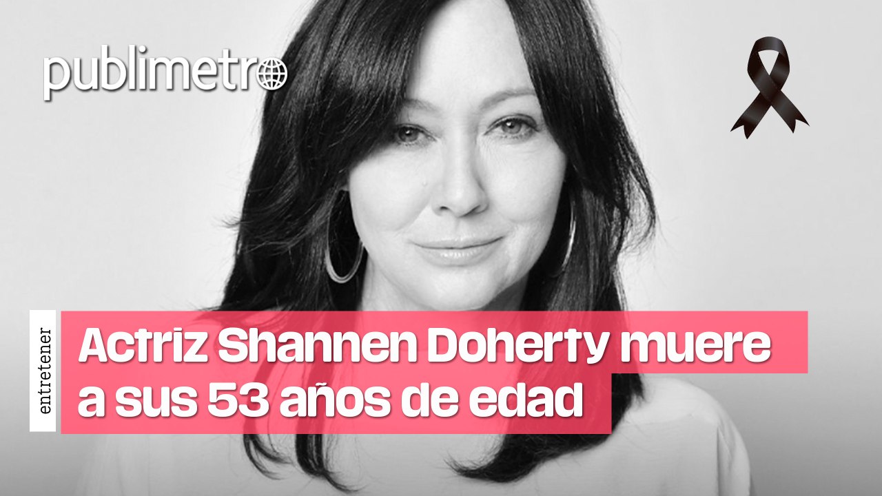 Actriz Shannen Doherty muere a sus 53 años - Vídeo Dailymotion