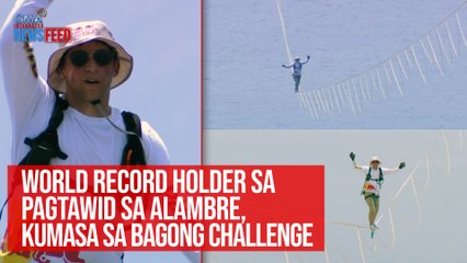 World record holder sa pagtawid sa alambre, kumasa sa bagong challenge | GMA Integrated Newsfeed