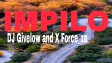 DJ Givelow and X Force_za - IMPILO - DJ Maphorisa ft Kabza de small