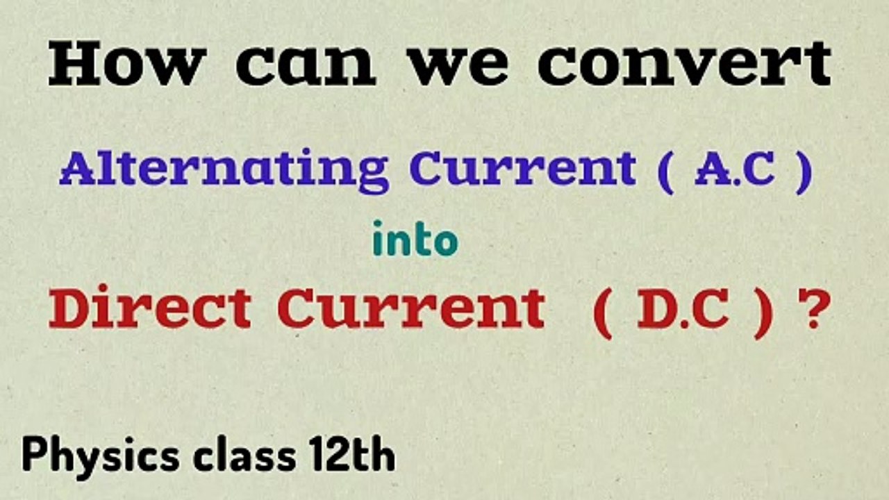 How can we convert alternating current into direct current ?