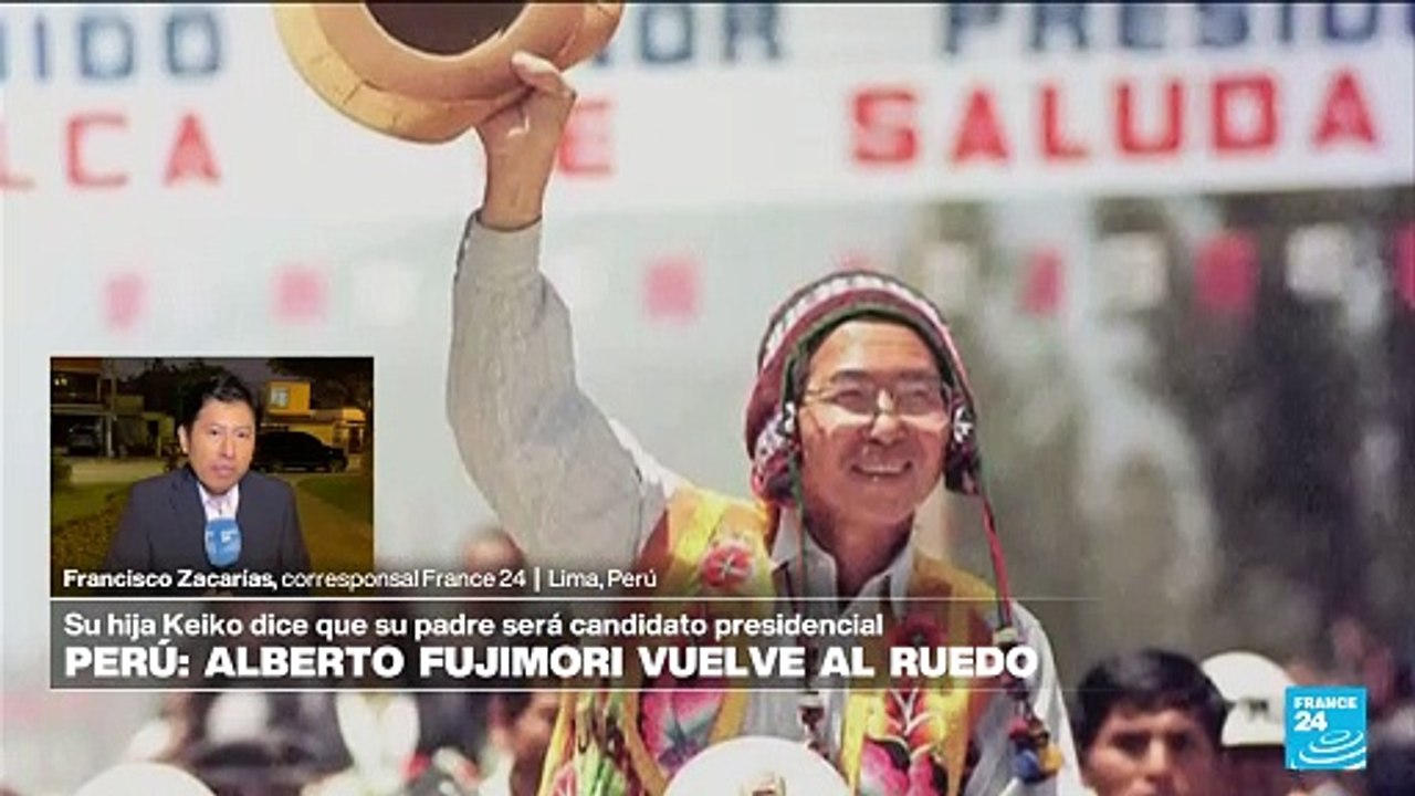 Informe desde Lima: Alberto Fujimori se presentaría a las presidenciales de Perú en 2026