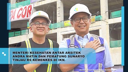 Menteri Kesehatan Antar Arsitek Andra Martin dan Pematung Sunaryo Tinjau RS Kemenkes di IKN