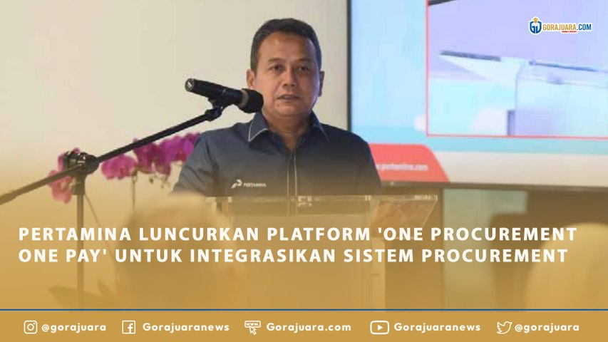 PERTAMINA LUNCURKAN PLATFORM 'ONE PROCUREMENT ONE PAY' UNTUK INTEGRASIKAN SISTEM PROCUREMENT