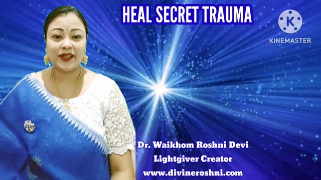 Healing secret traumas with light language by Dr Waikhom Roshni Devi