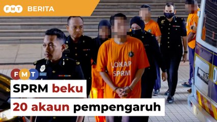 SPRM beku 20 akaun RM740,000 berkait pasangan pempengaruh