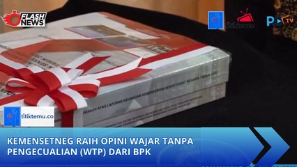 Kemensetneg Raih Opini Wajar Tanpa Pengecualian (WTP) dari BPK