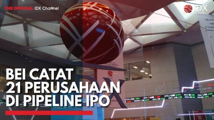 BEI Catat 21 Perusahaan di Pipeline IPO
