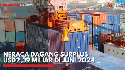 Neraca Dagang Surplus USD2,39 Miliar di Juni 2024