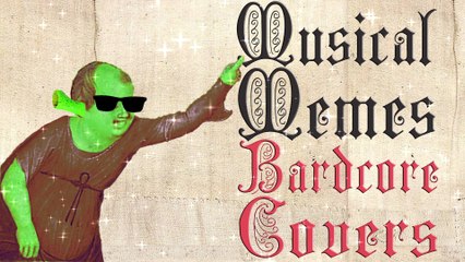 Musical Memes (Medieval Parody   Bardcore covers)