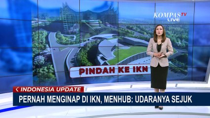 Cerita Menhub soal IKN hingga Otorita IKN Kebut Listrik dan Air Bisa Digunakan Juli