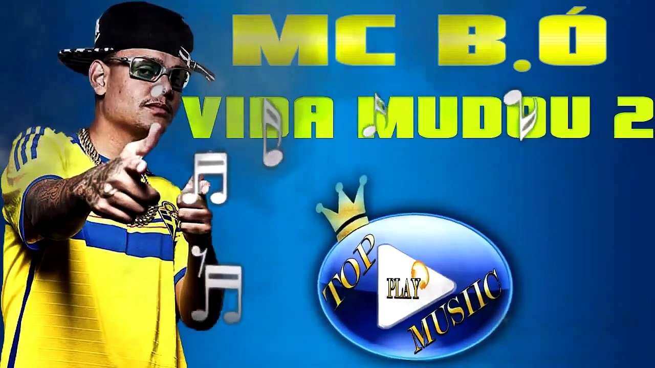 MC B.Ó - VIDA MUDOU 2 ♪(LETRA+DOWNLOAD)♫