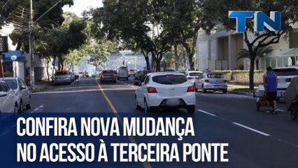Confira nova mudança no acesso à Terceira Ponte