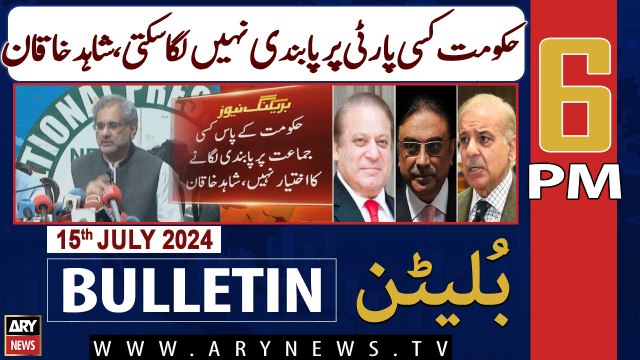 ARY News 6 PM News Bulletin | 15th July 2024 | Shahid Khaqan's Criticizes on PML-N Govt
