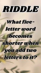 What five-letter word becomes shorter when you add two letters to it?