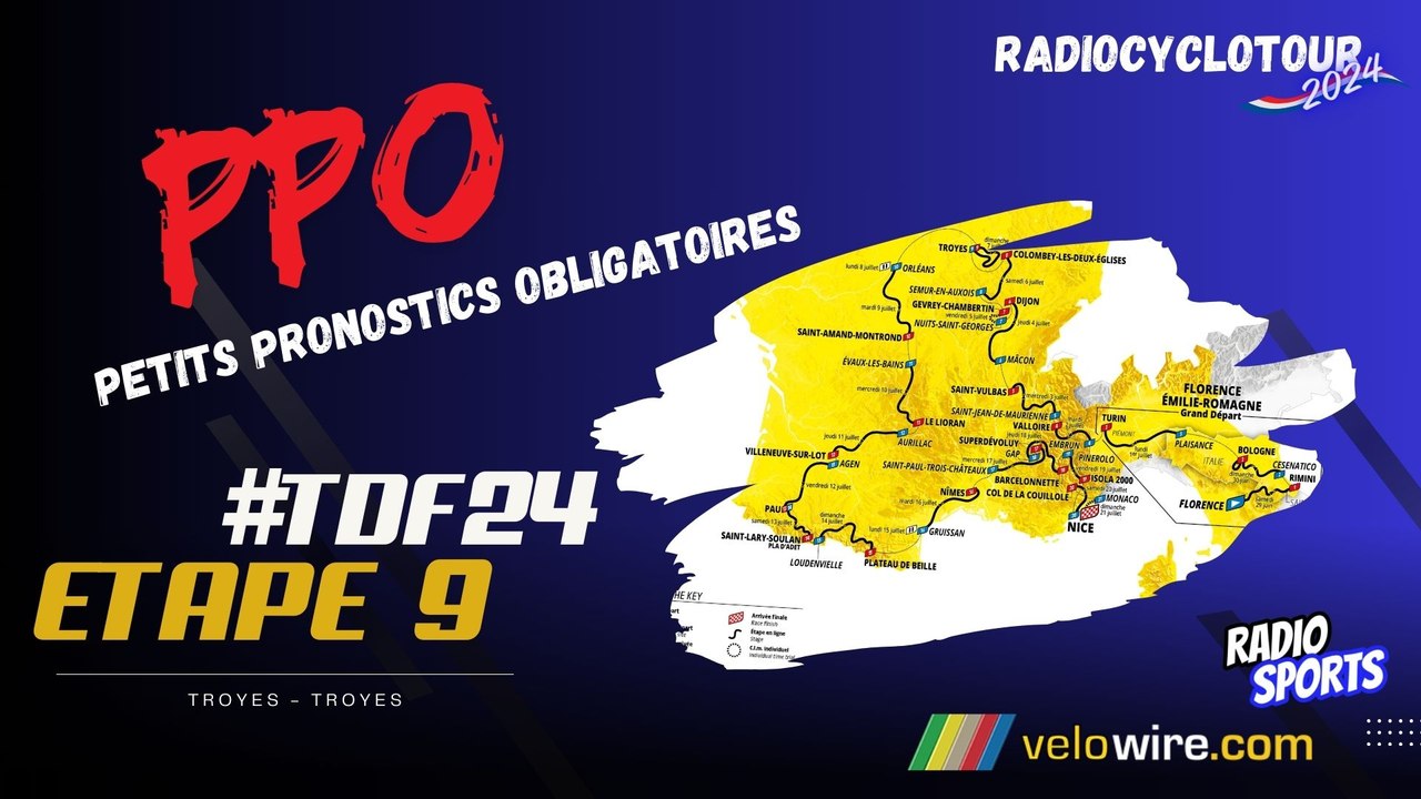 PPO Radio Sports sur les routes du Tour de France, Petits Pronostics Obligatoires - étape 9  Troyes - Troyes