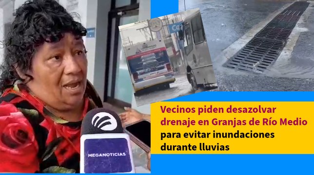 Vecinos piden desazolvar drenaje en Granjas de Río Medio para evitar inundaciones durante lluvias