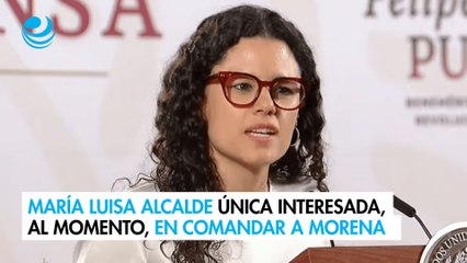 María Luisa Alcalde única interesada, al momento, en comandar a Morena