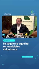 La sequía se agudiza en municipios chiquitanos