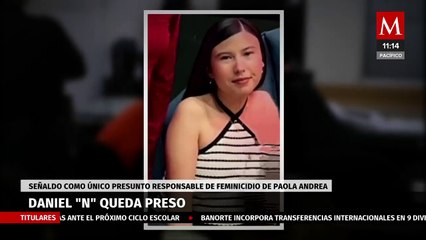 Presunto feminicida de Paola Andrea es investigado por múltiples delitos