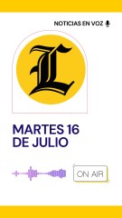 Resumen de noticias martes 16 de julio