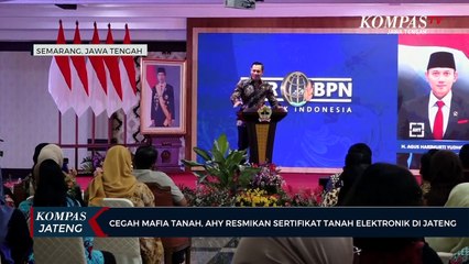 Cegah Mafia Tanah, AHY Resmikan Sertifikat Tanah Elektronik di Jateng