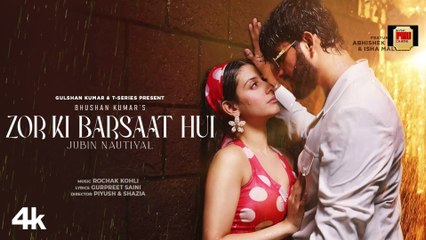 Zor Ki Barsaat Hui (Song): Jubin Nautiyal, Rochak K | Abhishek Malhan, Isha Malviya | Bhushan Kumar