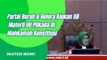 Partai Buru Dan Gelora Ajukan Uji Materil Undang Undang Pilkada 2024 Di MK