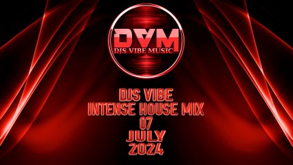 Djs Vibe - Intense House Mix 07 (July 2024)