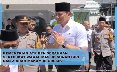 Kementerian ATR BPN Serahkan Sertipikat Wakaf Masjid Sunan Giri dan Ziarah Makam di Gresik