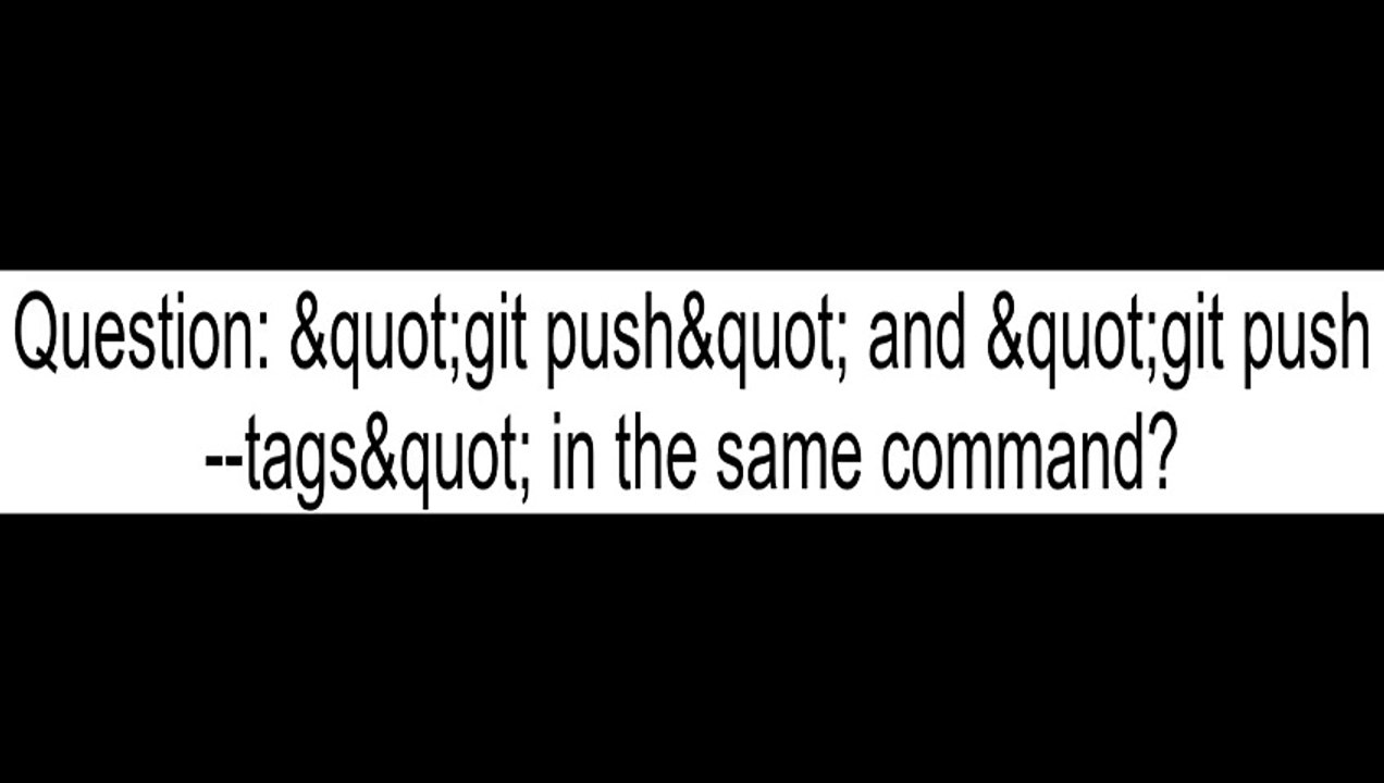 "git push" and "git push --tags" in the same command