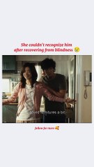 She couldn't recognize him after recovering from blindness