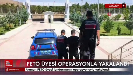 Aksaray'da aranan FETÖ üyesi jandarmanın operasyonuyla yakalandı