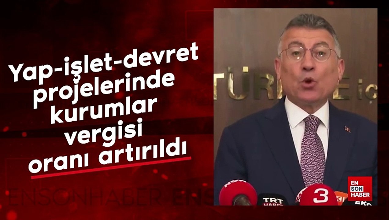 Yap-işlet-devret projelerinde kurumlar vergisi oranı artırıldı