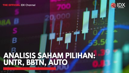 Analisis Saham Pilihan: UNTR, BBTN, AUTO