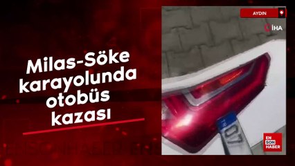 Milas-Söke karayolunda otobüs kazası