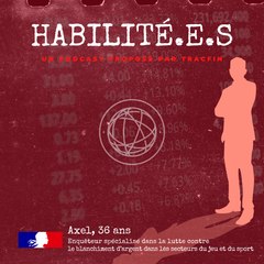 HABILITÉ.E.S, le podcast de Tracfin : Axel, enquêteur spécialisé dans la lutte contre le blanchiment d’argent dans les secteurs du jeu et du sport