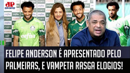 "Esse é um cara que CHEGA pra GANHAR TÍTULOS, gente! O Palmeiras..." Vampeta EXALTA Felipe Anderson!