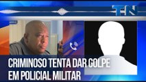Criminoso tenta dar golpe em policial militar no interior do ES