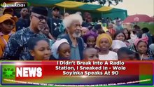 I Didn't Break Into A Radio Station, I Sneaked In - Wole Soyinka Speaks At 90 ~ OsazuwaAkonedo
