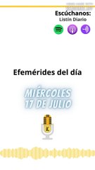 Efemérides Miércoles 17 de julio 2024