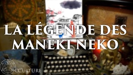 Légende d'Occulture : Les Maneki Neko