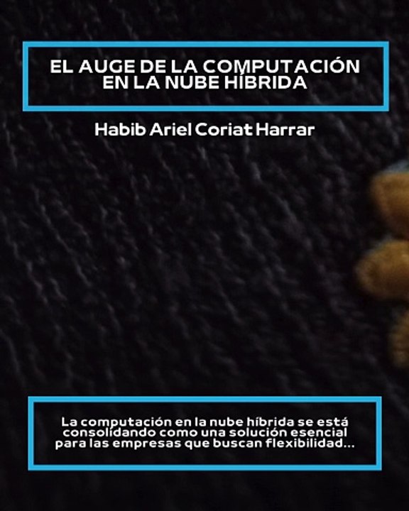 |HABIB ARIEL CORIAT HARRAR | EL AUGE DE LA NUBE HÍBRIDA EN COMPUTACIÓN (PARTE 1) (@HABIBARIELC)
