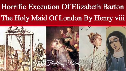 Tragic Execution of Elizabeth Barton The Holy Maid of Kent | Holy Maid of London death | Thrilling Point