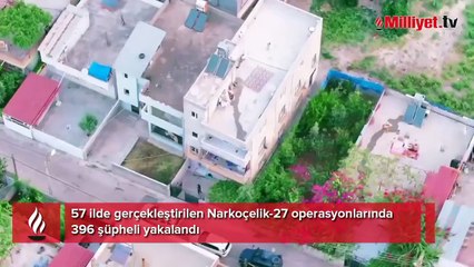 57 ilde Narkoçelik-27 operasyonu! 396 şüpheli yakalandı