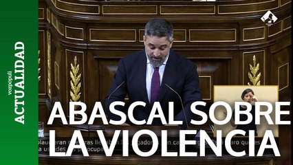 Abascal: "La violencia siempre viene de izquierda a derecha"