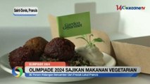 Olimpiade Paris 2024 Sajikan Makanan Vegetarian