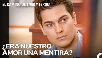 La Verdad Que Golpea Como Una Bofetada En La Cara De Emir - El Camino de Emir y Feriha