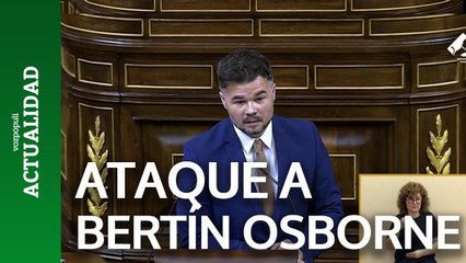 El ataque gratuito de Rufián a Bertín Osborne